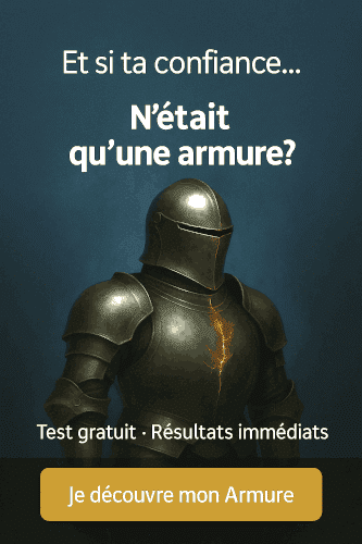 Bannière : Et si votre confiance n'était qu'une armure ? Faites le test en moins de 5 minutes.