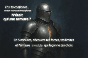 Et si ta confiance... ou ton manque de cnfiance, N’était qu’une armure